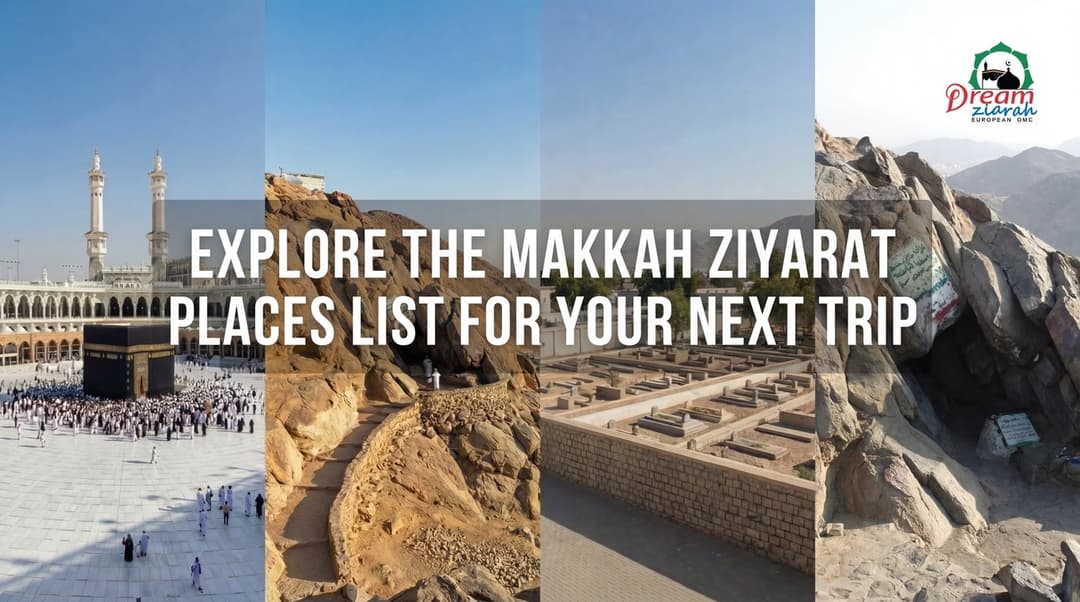 Explore the Makkah Ziyarat Places List for Your Next Trip